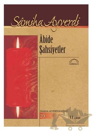 Abide Şahsiyetler – Samiha Ayverdi – Kubbealtı Neşriyatı Yayıncılık kitap kapağı