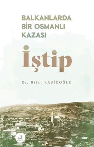 Balkanlarda Bir Osmanlı Kazası İştip