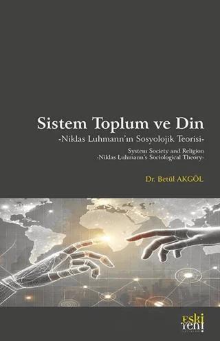 Sistem Toplum ve Din Niklas Luhmann’ın Sosyolojik Teorisi