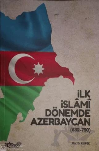 İlk İslami Dönemde Azerbaycan (632 - 750)