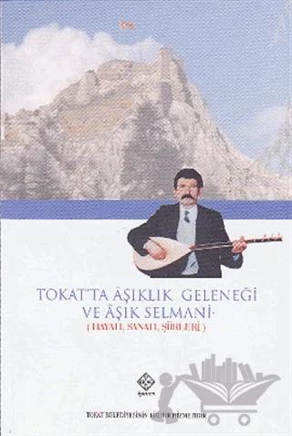 Tokat’ta Aşıklık Geleneği ve Aşık Selmani