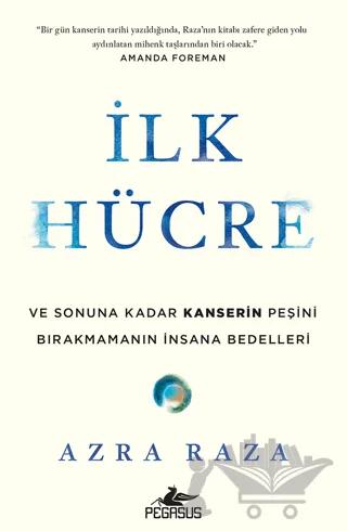İlk Hücre: Ve Sonuna Kadar Kanserin Peşini Bırakmamanın İnsana Bedelleri