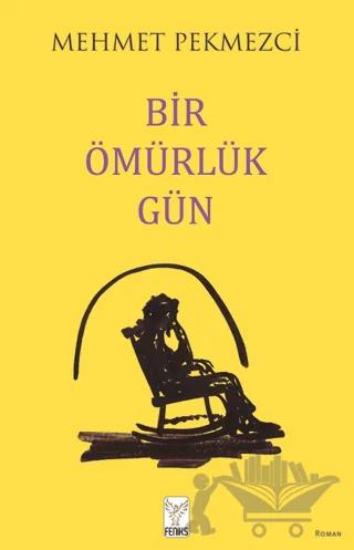 Bir Ömürlük Gün – Mehmet Pekmezci – Feniks Yayınları kitap kapağı