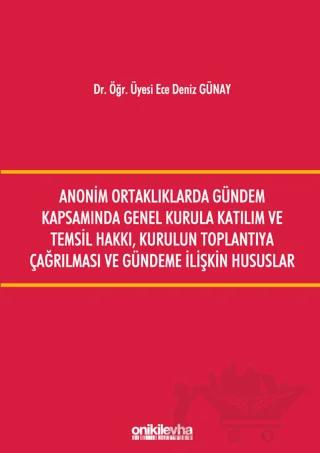 Anonim Ortaklıklarda Gündem Kapsamında Genel Kurula Katılım ve Temsil Hakkı, Kurulun Toplantıya Çağırılması ve Gündeme İlişkin Hususlar