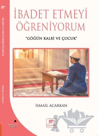 İbadet Etmeyi Öğreniyorum