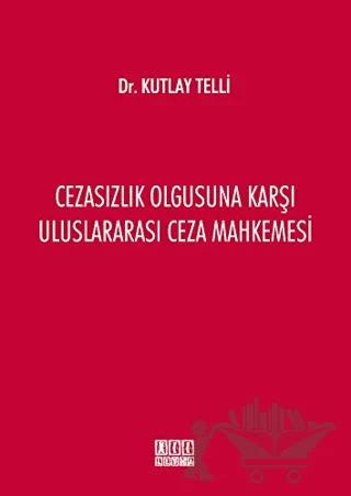 Cezasızlık Olgusuna Karşı Uluslararası Ceza Mahkemesi