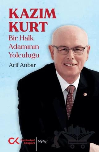 Kazım Kurt - Bir Halk Adamının Yolculuğu