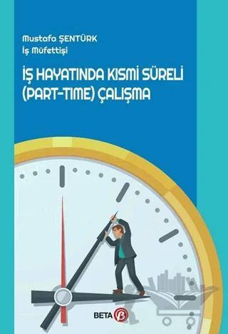 İş Hayatında Kısmi Süreli (Part-Time) Çalışma