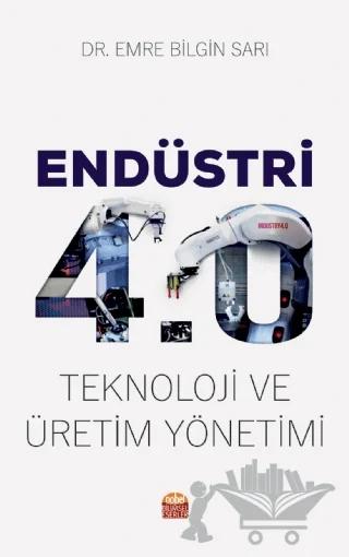 Endüstri 4.0 - Teknoloji ve Üretim Yönetimi