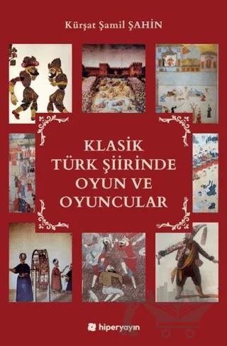 Klasik Türk Şiirinde Oyun ve Oyuncular