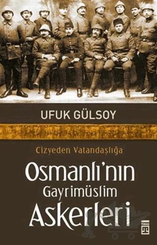 Cizyeden Vatandaşlığa Osmanlı’nın Gayrimüslim Askerleri