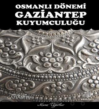 Osmanlı Dönemi Gaziantep Kuyumculuğu