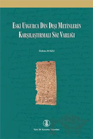 Eski Uygurca Din Dışı Metinlerin Karşılaştırmalı Söz Varlığı