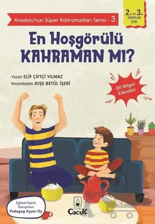 En Hoşgörülü Kahraman mı? - Anadolu’nun Süper Kahramanları Serisi 3