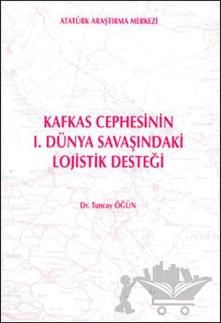 Kafkas Cephesinin 1. Dünya Savaşındaki Lojistik Desteği