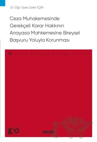 Ceza Muhakemesinde Gerekçeli Karar Hakkının Anayasa Mahkemesine Bireysel Başvuru Yoluyla Korunması