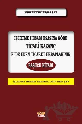 İşletme Hesabı Esasına Göre Ticari Kazanç Elde Eden Ticaret Erbaplarının Başucu Kitabı