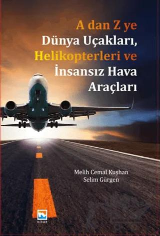 A dan Z ye Dünya Uçakları, Helikopterleri ve İnsansız Hava Araçları – Melih Cemal Kuşhan, Selim Gürgen – Nisan Kitabevi kitap kapağı