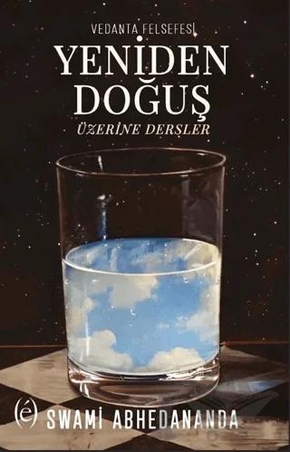 Vedanta Felsefesi - Yeniden Doğuş Üzerine Dersler