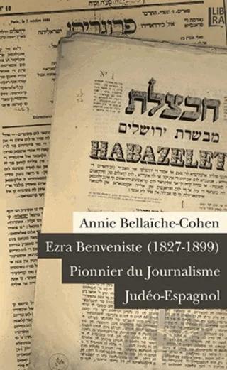 Ezra Benveniste (1827-1899) Pionnier du Journalisme Judeo-Espagnol