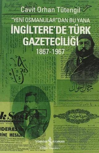 Yeni Osmanlılar’dan Bu Yana İngiltere’de Türk Gazeteciliği