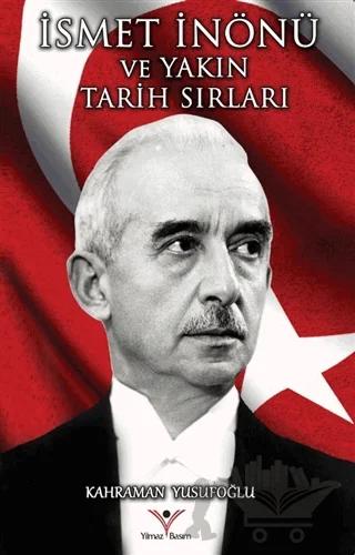 İsmet İnönü ve Yakın Tarih Sırları
