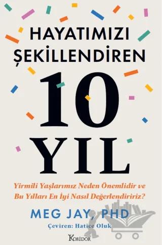 Hayatımızı Şekillendiren 10 Yıl: Yirmili Yaşlarımız Neden Önemlidir ve Bu Yılları En İyi Nasıl Değerlendiririz?