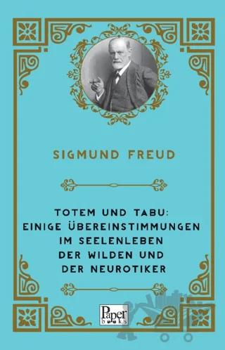 Totem und Tabu: Einige Übereinstimmungen im Seelenleben der Wilden und der Neurotiker