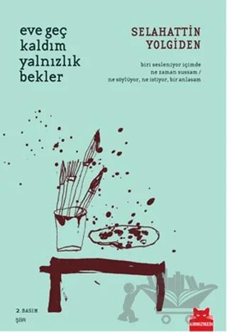 Eve Geç Kaldım Yalnızlık Bekler