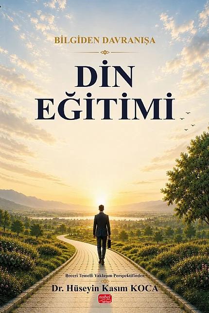 Bilgiden Davranışa DİN EĞİTİMİ - Beceri Temelli Yaklaşım Perspektifinden