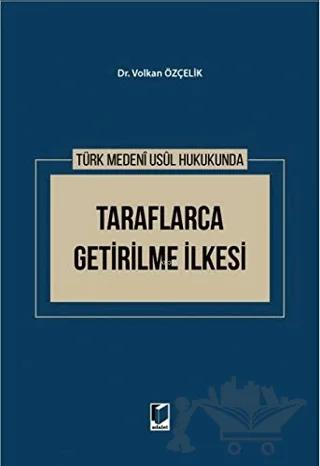 Türk Medeni Usul Hukukunda Taraflarca Getirilme İlkesi