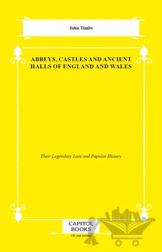 Abbeys, Castles and Ancient Halls of England and Wales