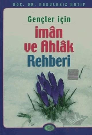Gençler İçin İman ve Ahlak Rehberi