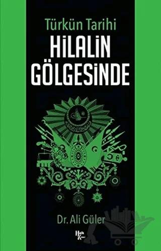 Türkün Tarihi Hilalin Gölgesinde