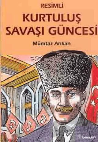 Kurtuluş Savaşı Güncesi (Resimli)