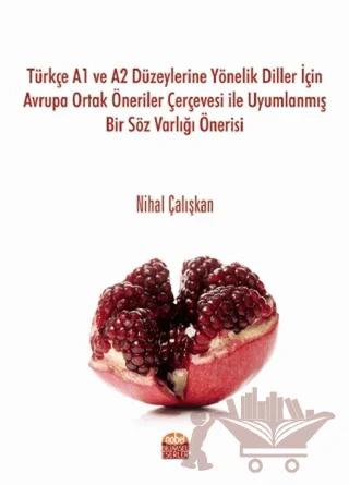 Türkçe A1 ve A2 Düzeylerine Yönelik Diller İçin Avrupa Ortak Öneriler Çerçevesi ile Uyumlanmış Bir Söz Varlığı Önerisi