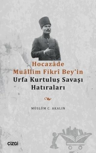 Hocazade Muallim Fikri Bey'in Urfa Kurtuluş Savaşı Hatıraları