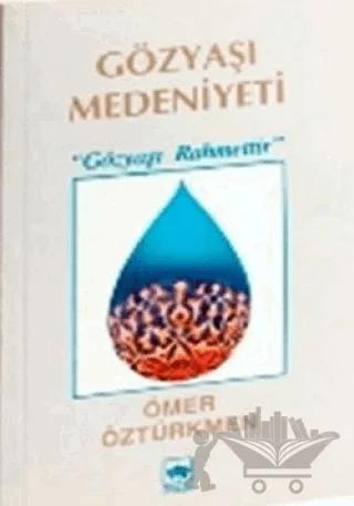 Gözyaşı Medeniyeti Gözyaşı Rahmettir