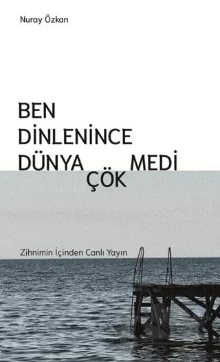 Ben Dinlenince Dünya Çökmedi