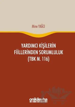 Yardımcı Kişilerin Fiillerinden Sorumluluk (TBK m. 116)