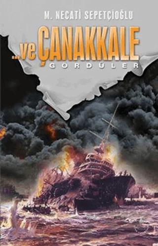 ... Ve Çanakkale Gördüler