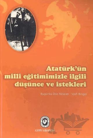 Atatürk’ün Milli Eğitimimizle İlgili Düşünce ve İstekleri