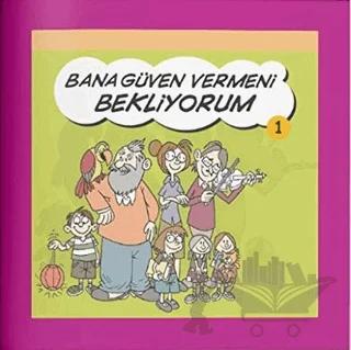 Bana Güven Vermeni Bekliyorum - Rehberlik Kitapları Dizisi 1