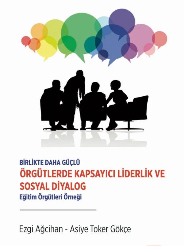 Birlikte Daha Güçlü - ÖRGÜTLERDE KAPSAYICI LİDERLİK VE SOSYAL DİYALOG - Eğitim Örgütleri Örneği
