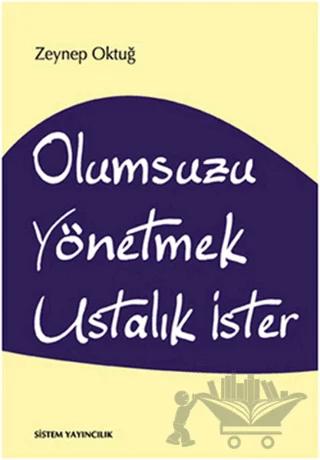 Olumsuzu Yönetmek Ustalık İster
