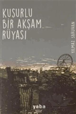 Kusurlu Bir Akşam Rüyası – Yılmaz Saruhan – Yaba Yayınları kitap kapağı