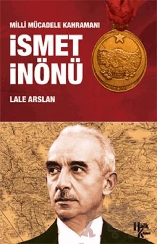 Milli Mücadele Kahramanı İsmet İnönü