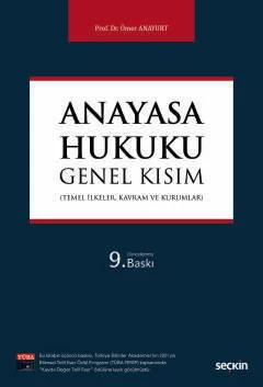 Anayasa Hukuku: Genel Kısım (Temel İlkeler, Kavram ve Kurumlar)