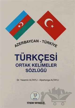 Azerbaycan - Türkiye Türkçesi Ortak Kelimeler Sözlüğü