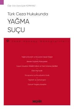 Türk Ceza HukukundaYağma Suçu – Ceza Hukuku Monografileri –